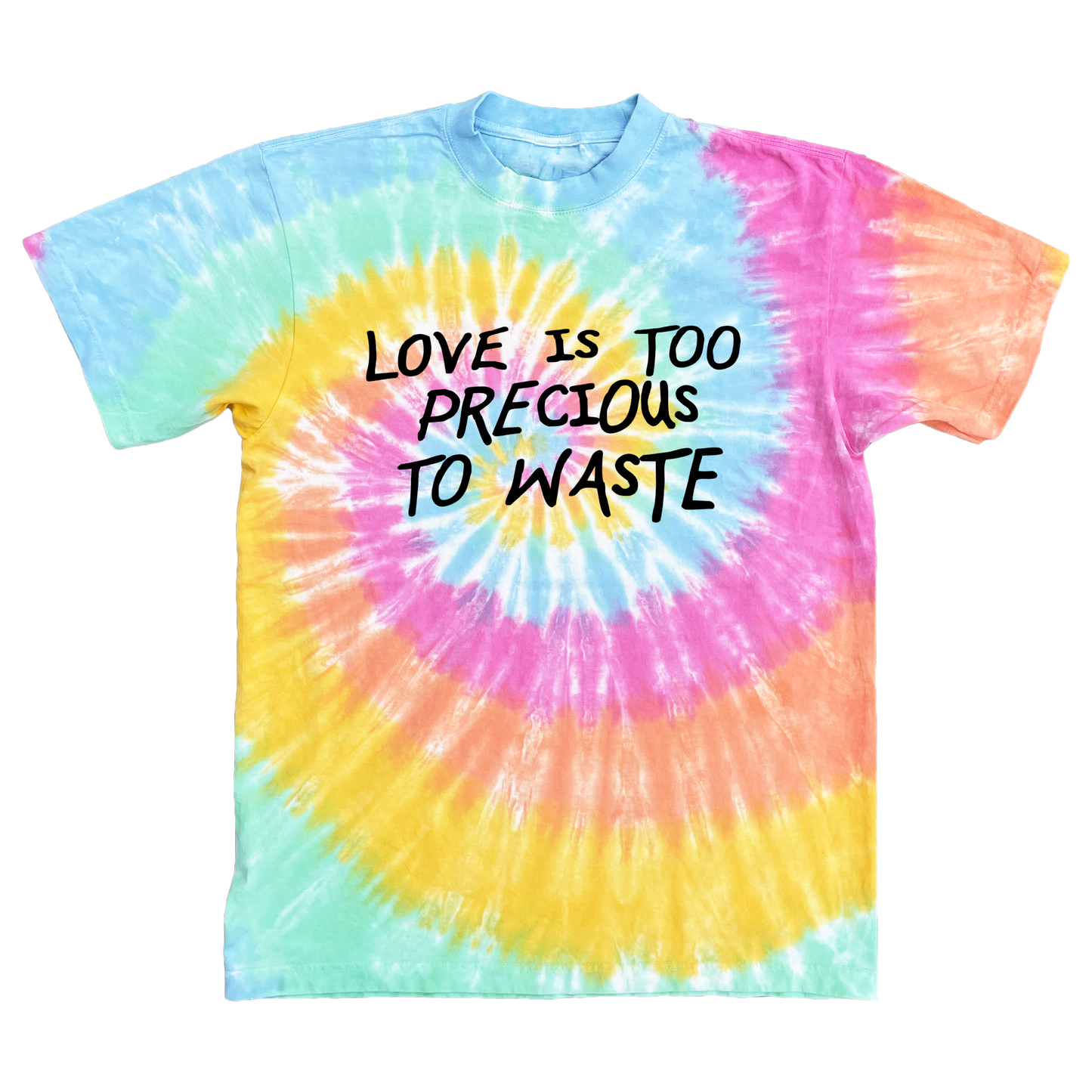 Love Is Too Precious To Waste Tie-dye T-Shirt