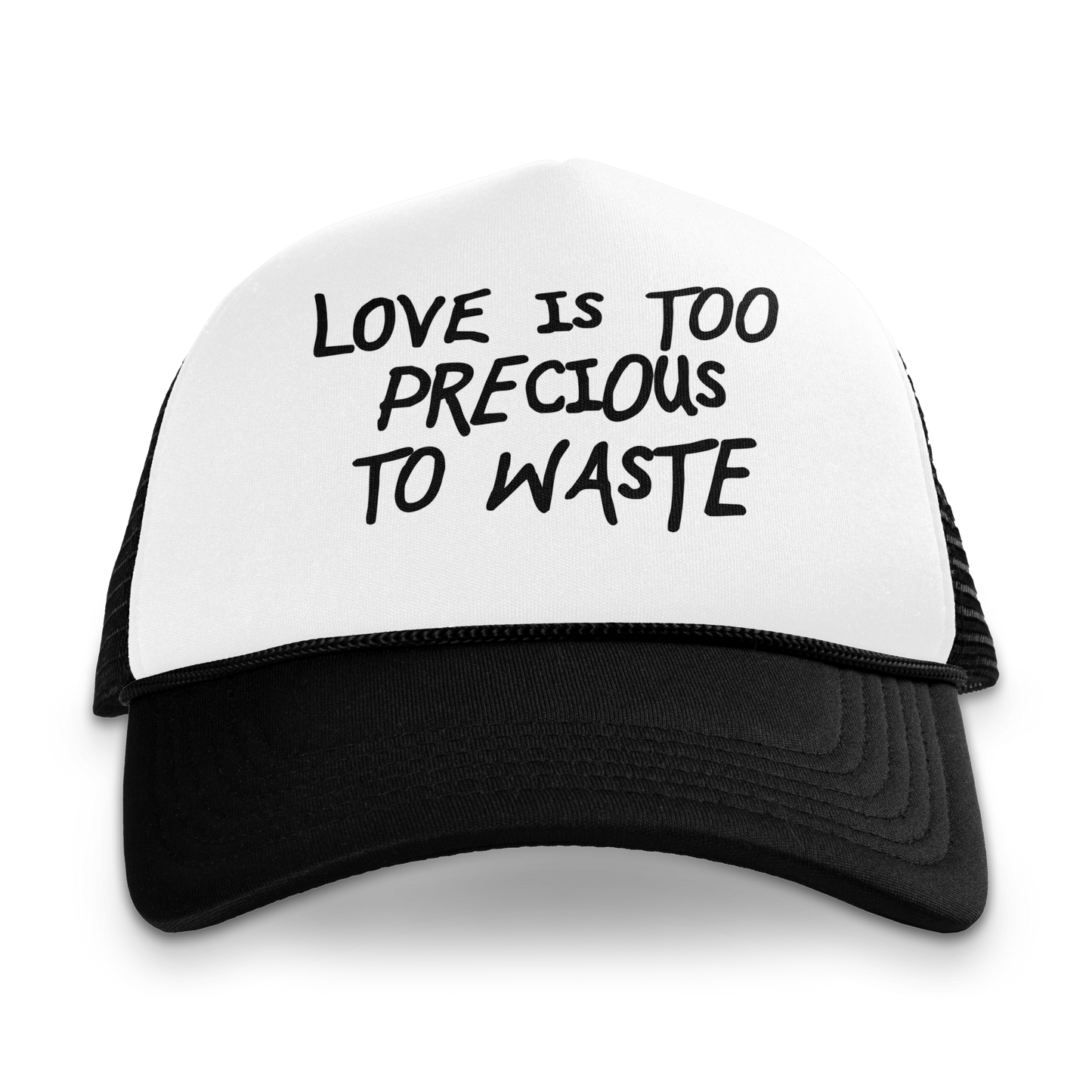 Love Is Too Precious To Waste Trucker Hat